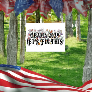 Floral Obama 2028 Let's Fix This Yard Sign