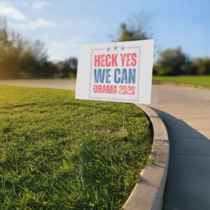 Heck Yes We Can, Obama 2028 Yard Sign