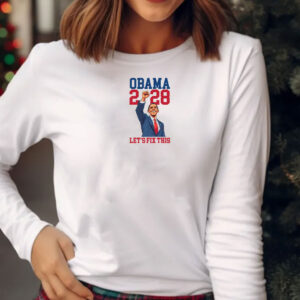 Obama 2028 Let's Fix This, Funny Vote Hope Change Shirt