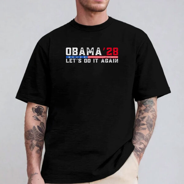 Obama 2028 Lets Do it Agsin Obama For President 2028 Shirt