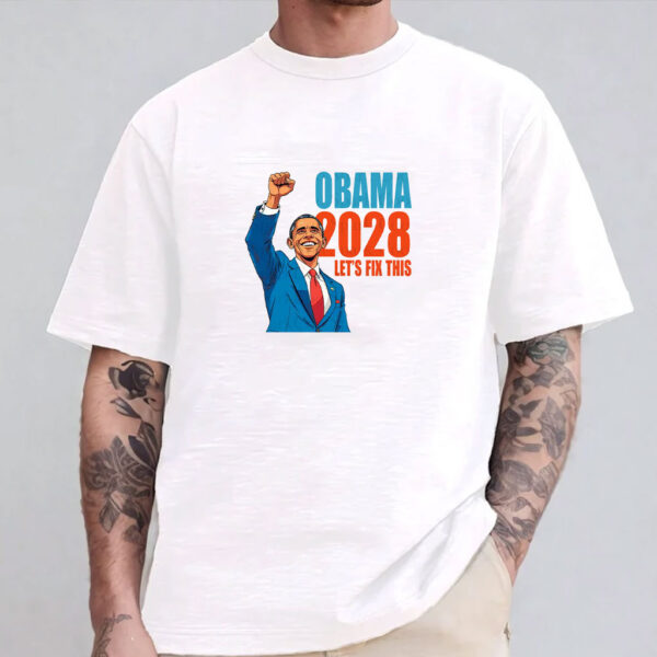 Obama 2028 Let's Fix This Shirt, Obama 2028 Shirt