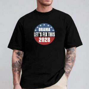 Obama 2028 Shirt Obama Let's Fix This Shirt