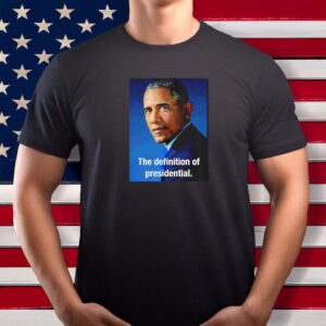 Barack Obama The Definition of Presidential Shirt – Iconic Tee