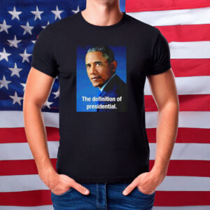Barack Obama The Definition of Presidential Shirt – Iconic Tee