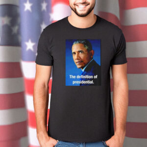 Barack Obama The Definition of Presidential Shirt – Iconic Tee