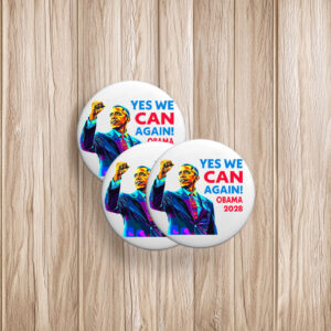 Inspirational Political Badge, Anti-Trump, Yes We Can Again Obama 2028 Pin Button