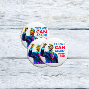 Inspirational Political Badge, Anti-Trump, Yes We Can Again Obama 2028 Pin Button