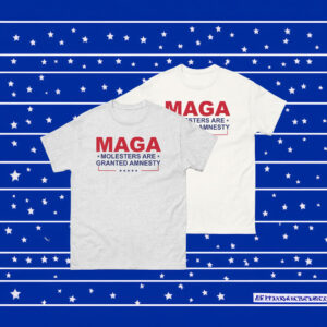 MAGA Molesters Are Granted Amnesty T-Shirt