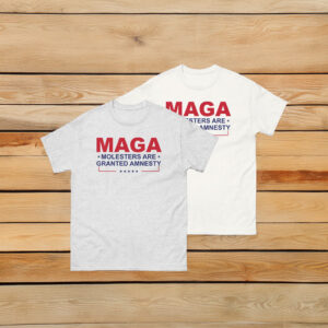 MAGA Molesters Are Granted Amnesty T-Shirt