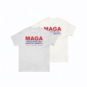 MAGA Molesters Are Granted Amnesty T-Shirt