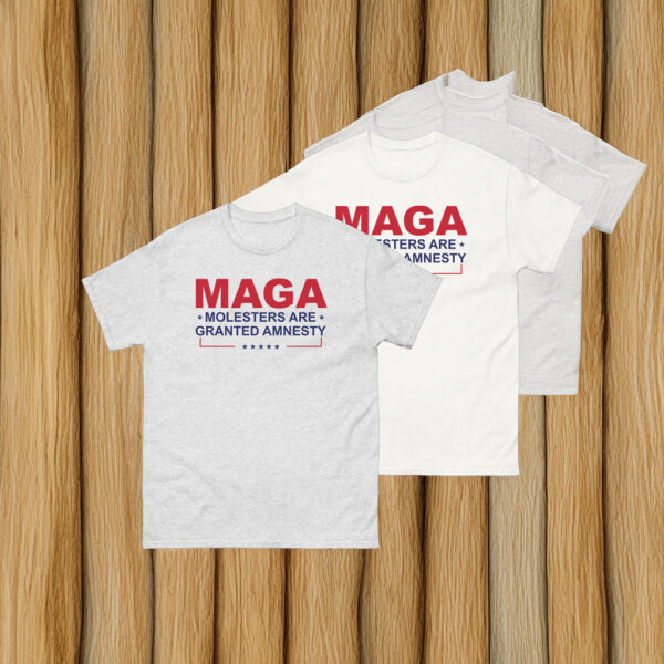 MAGA Molesters Are Granted Amnesty T-Shirt