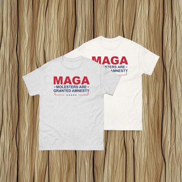 MAGA Molesters Are Granted Amnesty T-Shirt