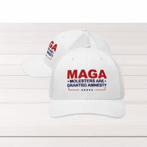 MAGA Molesters Are Granted Amnesty Trucker Hat