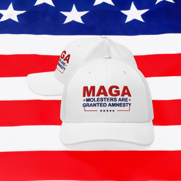 MAGA Molesters Are Granted Amnesty Trucker Hat