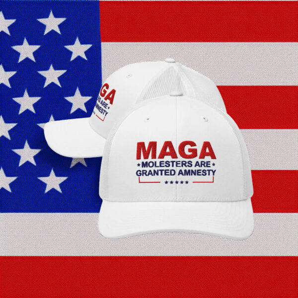 MAGA Molesters Are Granted Amnesty Trucker Hat