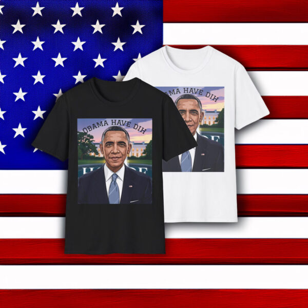 Obama Have Dih Unisex T-Shirt