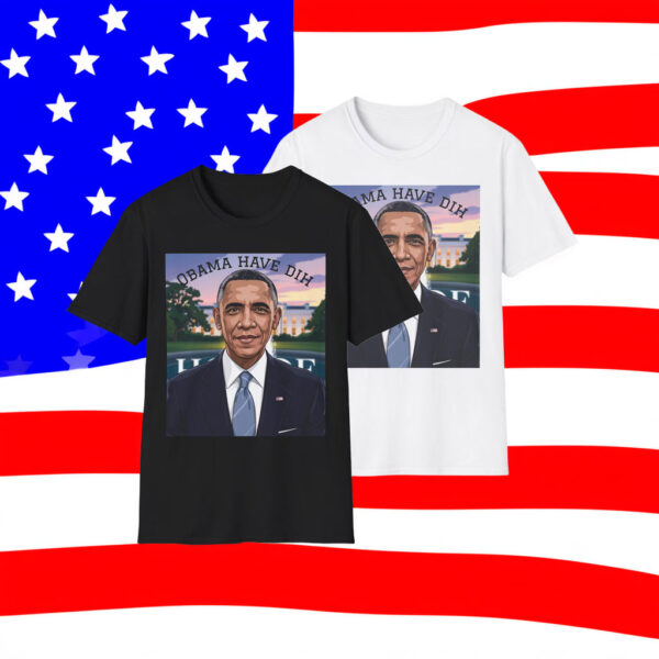 Obama Have Dih Unisex T-Shirt