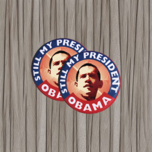 Obama Still My President Pin – Barack Obama Button