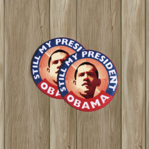 Obama Still My President Pin – Barack Obama Button