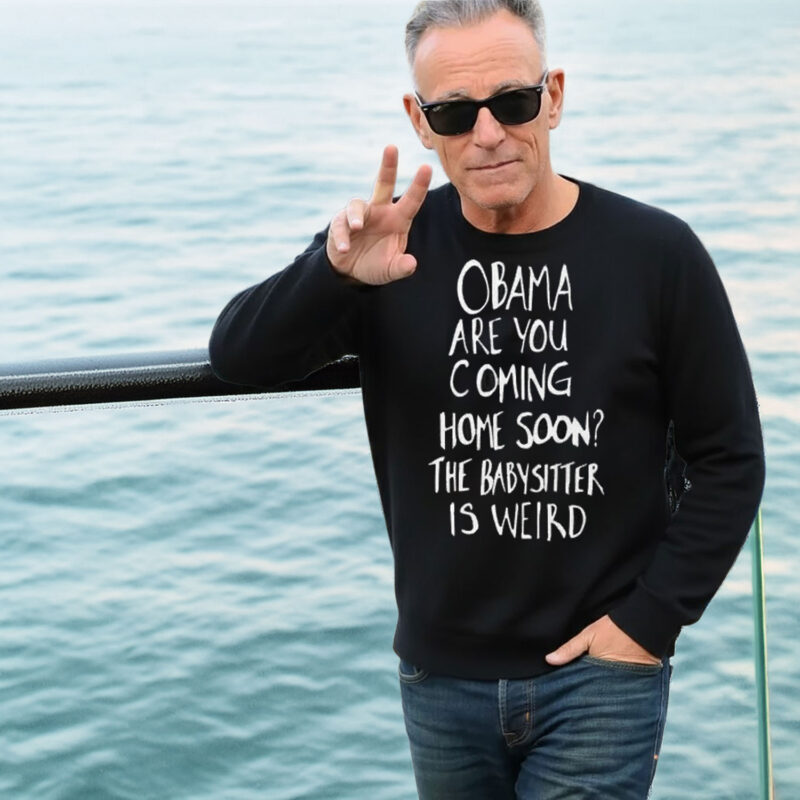 Obama Are You Coming Home Soon The Babysitter is weird Shirt