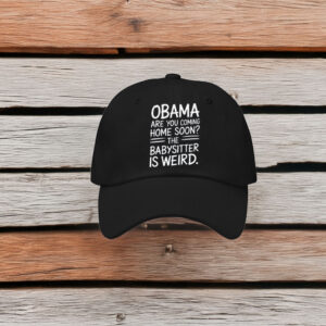 Obama Are You Coming Home Soon Funny Babysitter Hat
