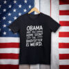 Obama Are You Coming Home Soon Funny Babysitter Shirt