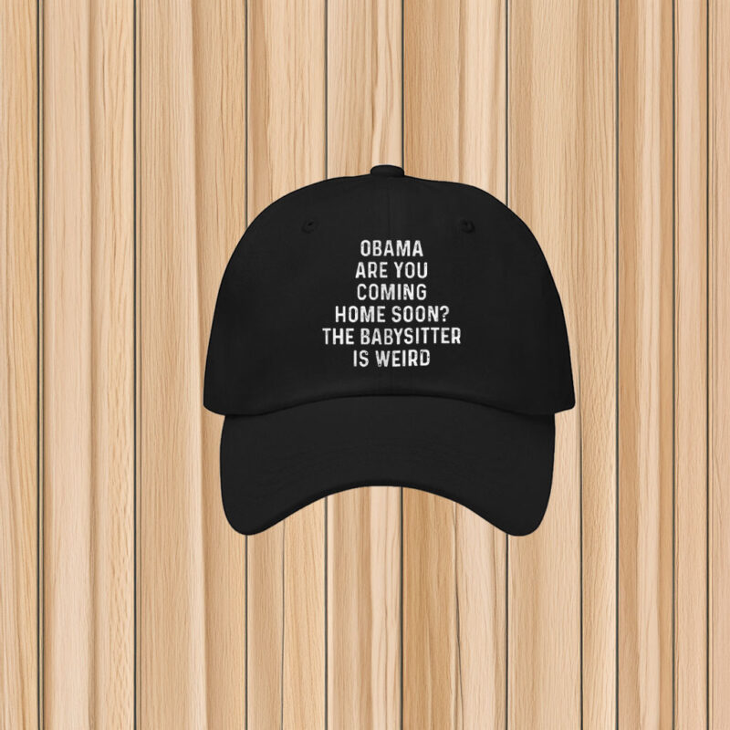 Obama Are You Coming Home Soon Hat