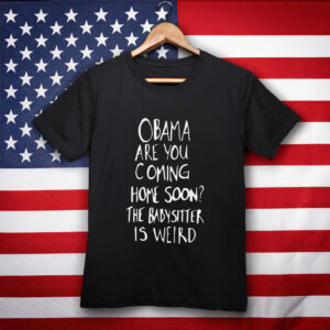 Obama Are You Coming Home Soon Shirt
