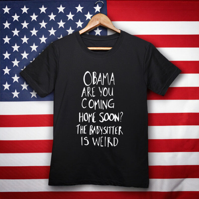 Obama Are You Coming Home Soon Shirt