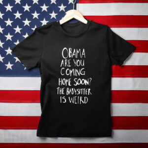 Obama Are You Coming Home Soon Shirt