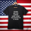 Obama Are You Coming Home Soon Shirt