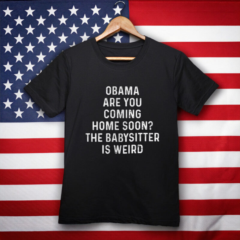 Obama Are You Coming Home Soon Shirt