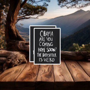 Obama Are You Coming Home Soon Sticker