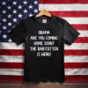 Obama Are You Coming Home Soon T-Shirt 