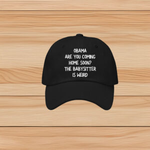 Obama Are You Coming Home Soon hat
