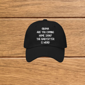Obama Are You Coming Home Soon hat