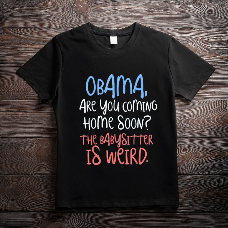 Obama on Babysitting Duty Shirt – Funny Political Meme Tee