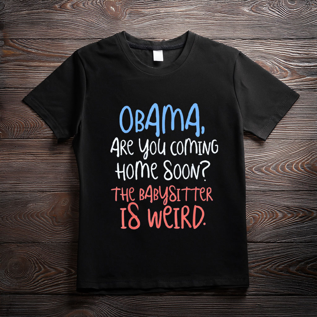 Obama on Babysitting Duty Shirt – Funny Political Meme Tee