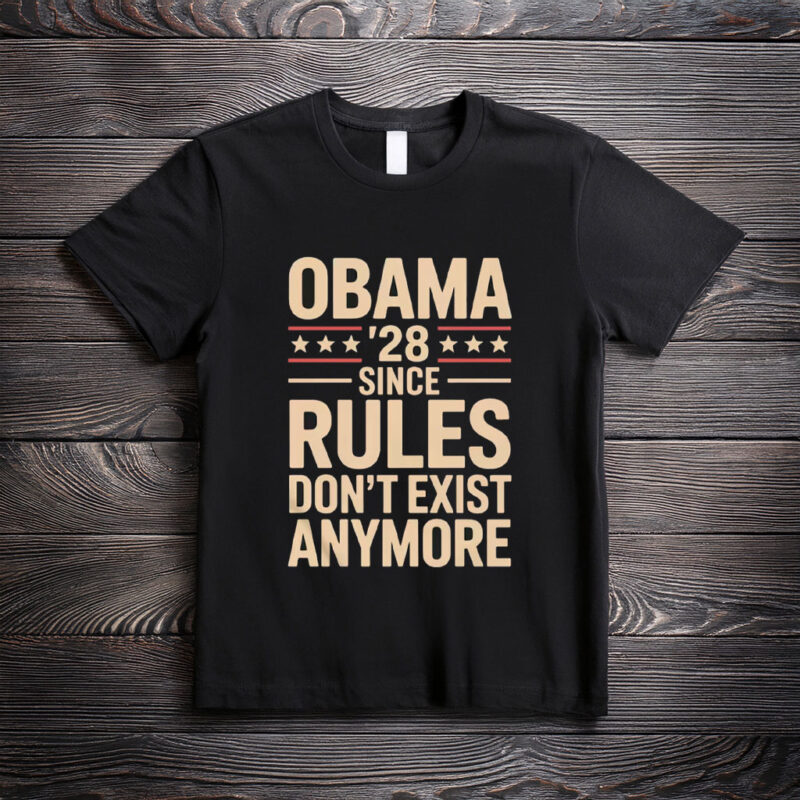 Since Rules Don’t Exist Obama 2028 Shirt – Political Satire Tee