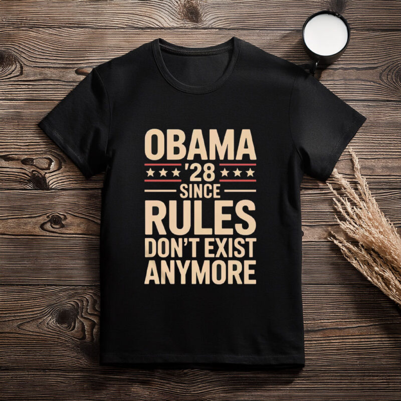 Since Rules Don’t Exist Obama 2028 Shirt – Political Satire Tee