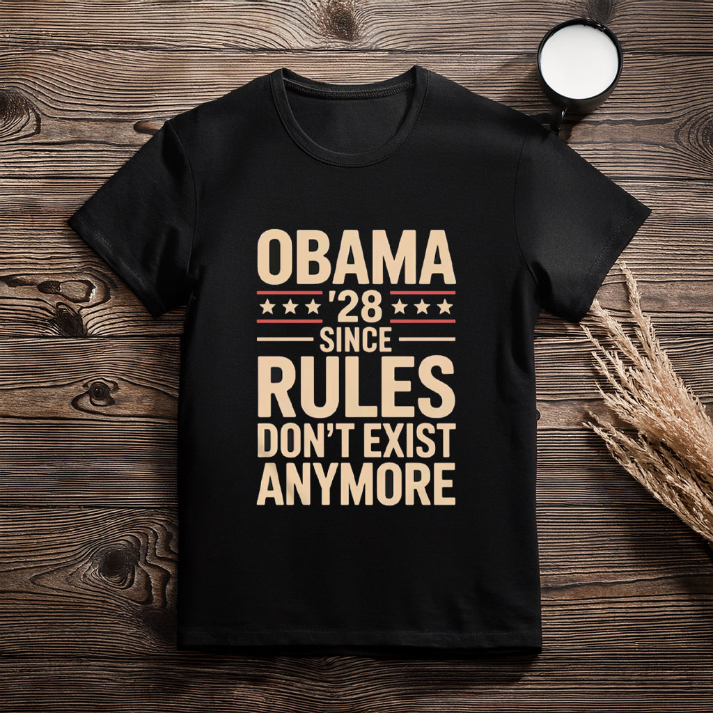 Since Rules Don’t Exist Obama 2028 Shirt – Political Satire Tee