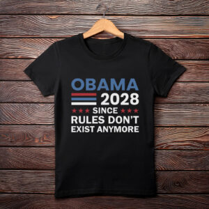 Obama 2028 Rules Don’t Exist Anymore Shirt