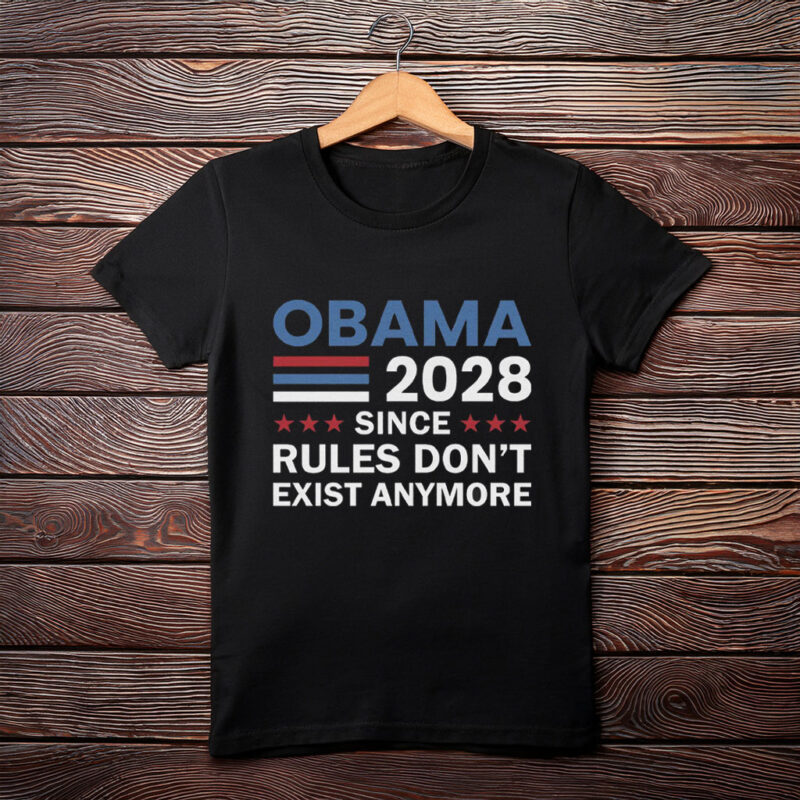 Obama 2028 Rules Don’t Exist Anymore Shirt