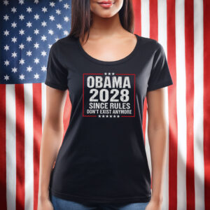 Obama 2028 Since Rules Don’t Exist Anymore Shirt