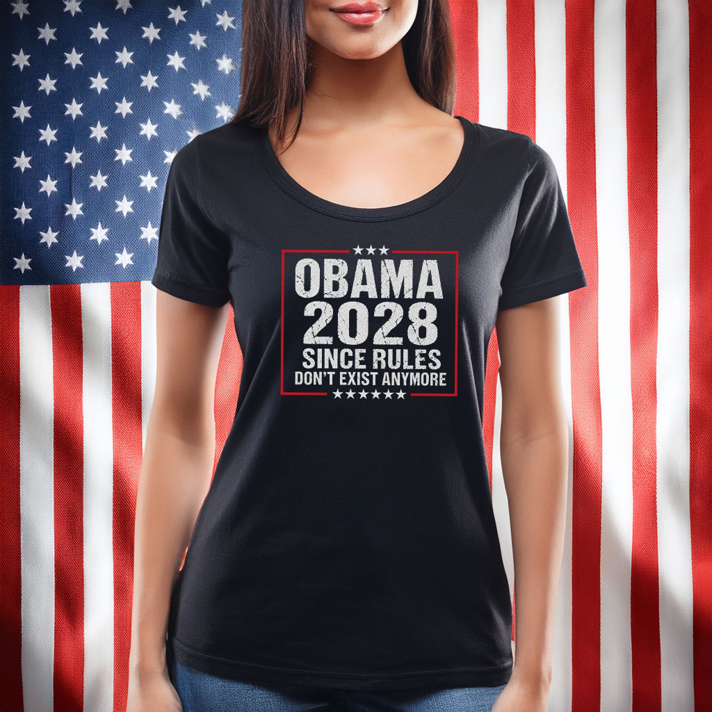Obama 2028 Since Rules Don’t Exist Anymore Shirt