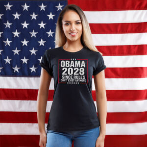 Obama 2028 Since Rules Don’t Exist Anymore Shirt