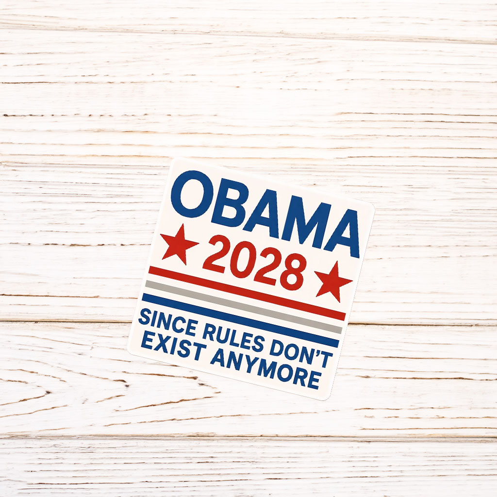 Obama 2028 Since Rules Don’t Exist Anymore Sticker