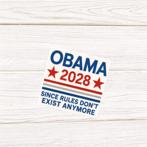 Obama 2028 Since Rules Don’t Exist Anymore Sticker