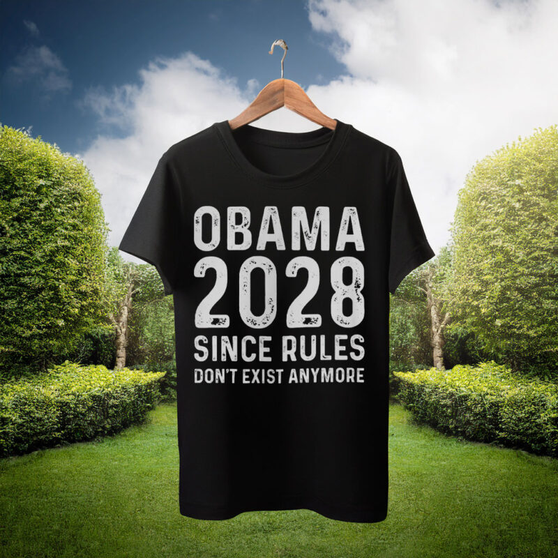 Obama 2028 Since Rules Don't Exist Anymore Tee