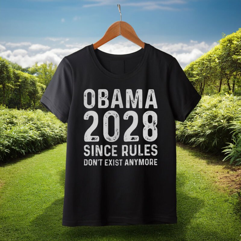 Obama 2028 Since Rules Don't Exist Anymore Tee